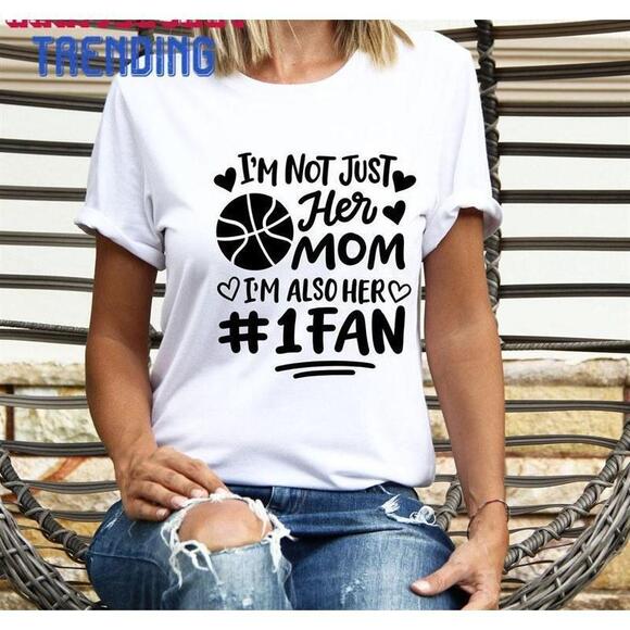 Other - I Am Not Just Her Mom I39 M Also 1Mom Unisex Shirt Basketball